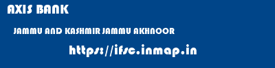 AXIS BANK  JAMMU AND KASHMIR JAMMU AKHNOOR   ifsc code